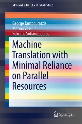 Tambouratzis / Vassiliou / Sofianopoulos | Machine Translation with Minimal Reliance on Parallel Resources | E-Book | sack.de
