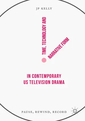Kelly |  Time, Technology and Narrative Form in Contemporary US Television Drama | eBook | Sack Fachmedien