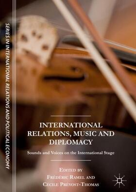 Prévost-Thomas / Ramel | International Relations, Music and Diplomacy | Buch | 978-3-319-63162-2 | sack.de