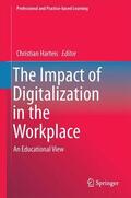 Harteis |  The Impact of Digitalization in the Workplace | Buch |  Sack Fachmedien