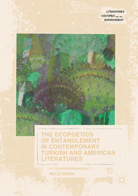 Ergin | The Ecopoetics of Entanglement in Contemporary Turkish and American Literatures | E-Book | sack.de