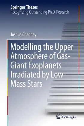 Chadney |  Modelling the Upper Atmosphere of Gas-Giant Exoplanets Irradiated by Low-Mass Stars | eBook | Sack Fachmedien