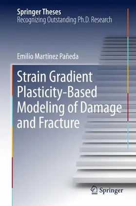 Martínez Pañeda |  Strain Gradient Plasticity-Based Modeling of Damage and Fracture | Buch |  Sack Fachmedien