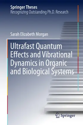 Morgan | Ultrafast Quantum Effects and Vibrational Dynamics in Organic and Biological Systems | E-Book | sack.de