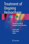 Dixon / Ball |  Treatment of Ongoing Hemorrhage | Buch |  Sack Fachmedien