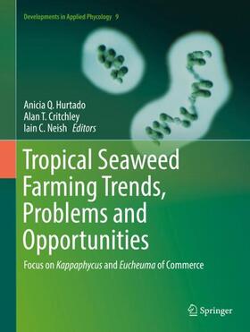 Hurtado / Neish / Critchley |  Tropical Seaweed Farming Trends, Problems and Opportunities | Buch |  Sack Fachmedien