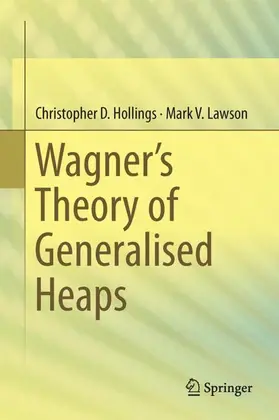 Lawson / Hollings |  Wagner's Theory of Generalised Heaps | Buch |  Sack Fachmedien