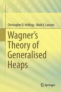 Lawson / Hollings |  Wagner¿s Theory of Generalised Heaps | Buch |  Sack Fachmedien
