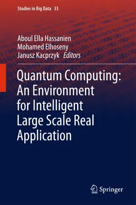 Hassanien / Kacprzyk / Elhoseny |  Quantum Computing:An Environment for Intelligent Large Scale Real Application | Buch |  Sack Fachmedien