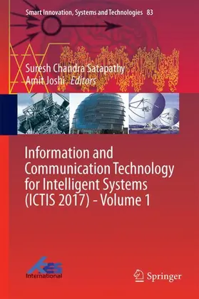 Joshi / Satapathy |  Information and Communication Technology for Intelligent Systems (ICTIS 2017) - Volume 1 | Buch |  Sack Fachmedien