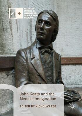 Roe | John Keats and the Medical Imagination | Buch | 978-3-319-63810-2 | sack.de