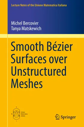 Bercovier / Matskewich |  Smooth Bézier Surfaces over Unstructured Quadrilateral Meshes | eBook | Sack Fachmedien