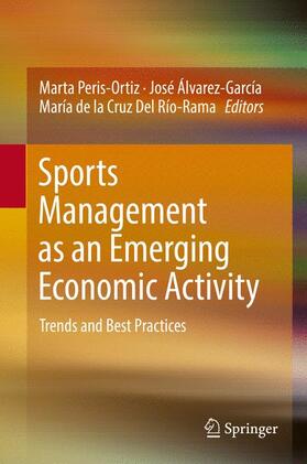 Peris-Ortiz / Del Río-Rama / Álvarez-García |  Sports Management as an Emerging Economic Activity | Buch |  Sack Fachmedien