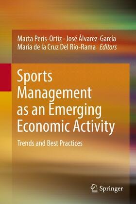 Peris-Ortiz / Álvarez-García / Del Río-Rama |  Sports Management as an Emerging Economic Activity | eBook | Sack Fachmedien