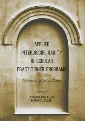 Schissel / Pulla |  Applied Interdisciplinarity in Scholar Practitioner Programs | Buch |  Sack Fachmedien