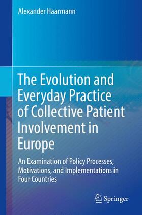 Haarmann | The Evolution and Everyday Practice of Collective Patient Involvement in Europe | Buch | 978-3-319-64594-0 | sack.de