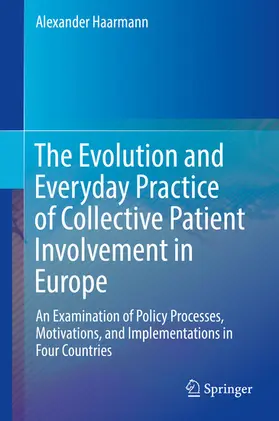 Haarmann | The Evolution and Everyday Practice of Collective Patient Involvement in Europe | E-Book | www.sack.de