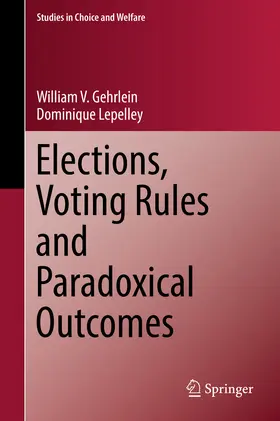 Gehrlein / Lepelley |  Elections, Voting Rules and Paradoxical Outcomes | eBook | Sack Fachmedien
