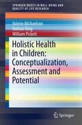 Michaelson / Pickett / King |  Holistic Health in Children: Conceptualization, Assessment and Potential | Buch |  Sack Fachmedien
