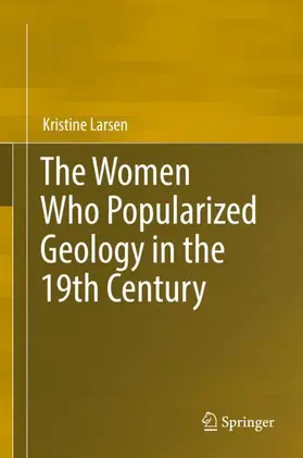 Larsen |  The Women Who Popularized Geology in the 19th Century | Buch |  Sack Fachmedien