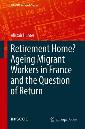 Hunter |  Retirement Home? Ageing Migrant Workers in France and the Question of Return | Buch |  Sack Fachmedien