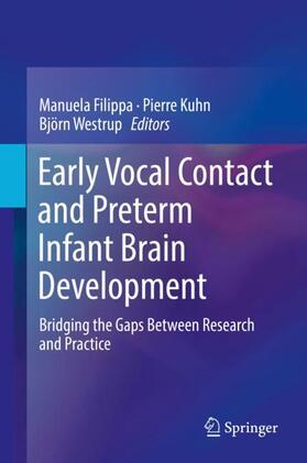 Filippa / Westrup / Kuhn | Early Vocal Contact and Preterm Infant Brain Development | Buch | 978-3-319-65075-3 | sack.de