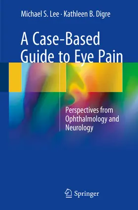 Lee / DIGRE | A Case-Based Guide to Eye Pain | E-Book | sack.de