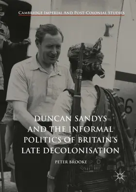 Brooke |  Duncan Sandys and the Informal Politics of Britain's Late Decolonisation | Buch |  Sack Fachmedien