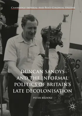 Brooke | Duncan Sandys and the Informal Politics of Britain’s Late Decolonisation | E-Book | sack.de