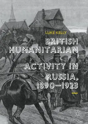 Kelly |  British Humanitarian Activity in Russia, 1890-1923 | Buch |  Sack Fachmedien