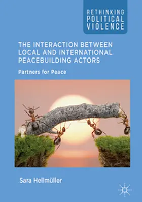 Hellmüller | The Interaction Between Local and International Peacebuilding Actors | Buch | 978-3-319-65300-6 | sack.de