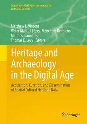 Vincent / Levy / López-Menchero Bendicho |  Heritage and Archaeology in the Digital Age | Buch |  Sack Fachmedien