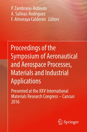 Zambrano-Robledo / Salinas-Rodriguez / Almeraya Calderon |  Proceedings of the Symposium of Aeronautical and Aerospace Processes, Materials and Industrial Applications | eBook | Sack Fachmedien