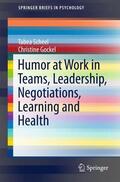 Gockel / Scheel |  Humor at Work in Teams, Leadership, Negotiations, Learning and Health | Buch |  Sack Fachmedien