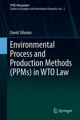Sifonios | Environmental Process and Production Methods (PPMs) in WTO Law | Buch | 978-3-319-65725-7 | sack.de