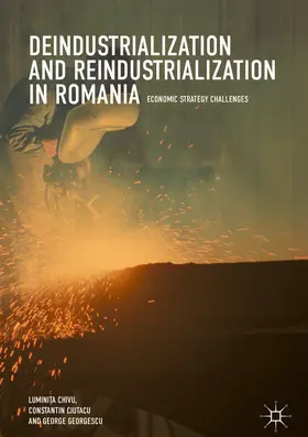 Chivu / Ciutacu / Georgescu |  Deindustrialization and Reindustrialization in Romania | eBook | Sack Fachmedien