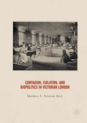Newsom Kerr |  Contagion, Isolation, and Biopolitics in Victorian London | eBook | Sack Fachmedien