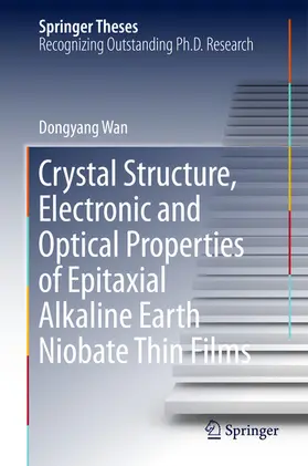 Wan | Crystal Structure,Electronic and Optical Properties of Epitaxial Alkaline Earth Niobate Thin Films | E-Book | sack.de