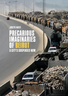 Naeff | Precarious Imaginaries of Beirut | Buch | 978-3-319-65932-9 | www.sack.de