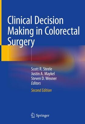 Steele / Wexner / Maykel |  Clinical Decision Making in Colorectal Surgery | Buch |  Sack Fachmedien
