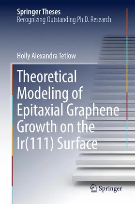 Tetlow |  Theoretical Modeling of Epitaxial Graphene Growth on the Ir(111) Surface | Buch |  Sack Fachmedien