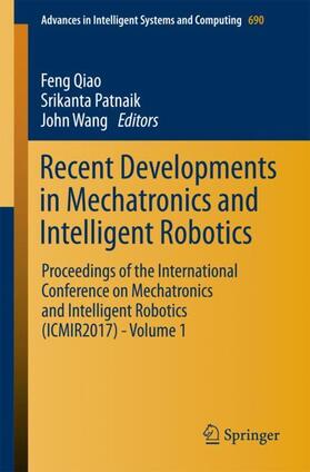 Qiao / Wang / Patnaik | Recent Developments in Mechatronics and Intelligent Robotics | Buch | 978-3-319-65977-0 | sack.de
