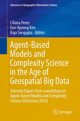 Perez / Kim / Sengupta | Agent-Based Models and Complexity Science in the Age of Geospatial Big Data | E-Book | sack.de