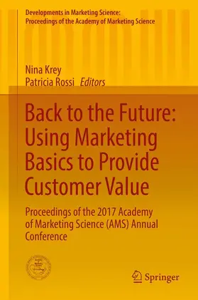 Rossi / Krey |  Back to the Future: Using Marketing Basics to Provide Customer Value | Buch |  Sack Fachmedien