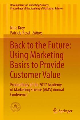 Rossi / Krey | Back to the Future: Using Marketing Basics to Provide Customer Value | Buch | 978-3-319-66022-6 | sack.de