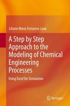 Ferrareso Lona | A Step by Step Approach to the Modeling of Chemical Engineering Processes | E-Book | www.sack.de