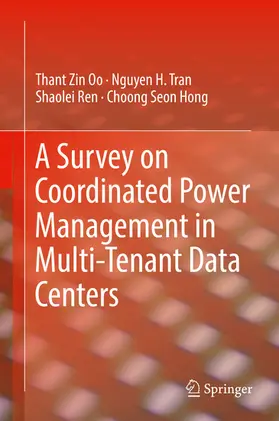 Oo / Tran / Ren |  A Survey on Coordinated Power Management in Multi-Tenant Data Centers | eBook | Sack Fachmedien