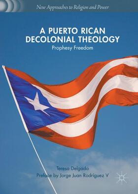 Delgado | A Puerto Rican Decolonial Theology | Buch | 978-3-319-66067-7 | sack.de