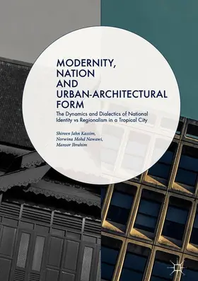 Jahn Kassim / Ibrahim / Mohd Nawawi |  Modernity, Nation and Urban-Architectural Form | Buch |  Sack Fachmedien