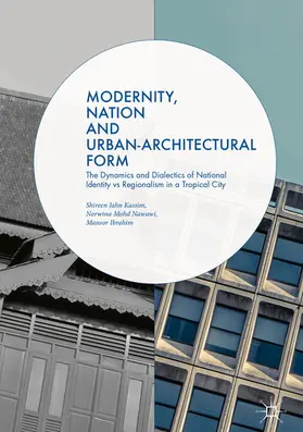 Jahn Kassim / Mohd Nawawi / Ibrahim |  Modernity, Nation and Urban-Architectural Form | eBook | Sack Fachmedien